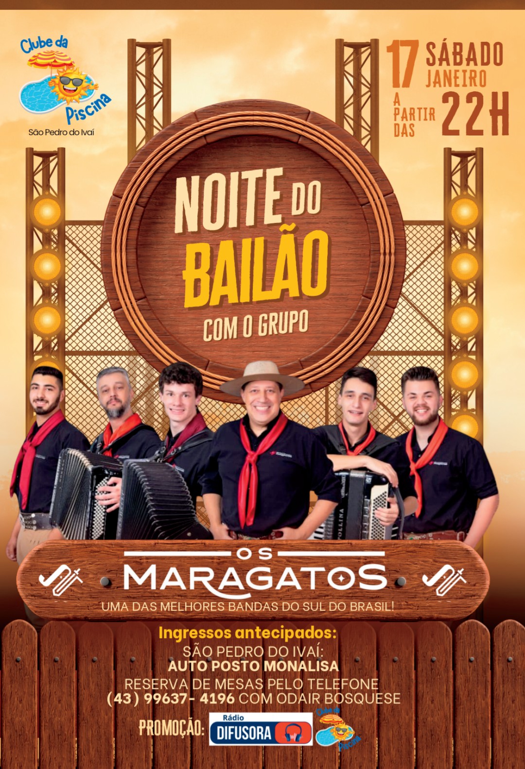 Bailão  Com o grupo Os Maragatos Umas das melhores bandas do Sul do Brasil   Sábado  17 de janeiro  Clube da Piscina  São Pedro do Ivaí   Ingressos antecipados em São Pedro do Ivaí: Auto Posto Monalisa. Reserva de mesas pelo 43 99637- 4196 falar com Odair Bosquese.  Promoção Rádio Difusora e Clube da Piscina de São Pedro do Ivaí