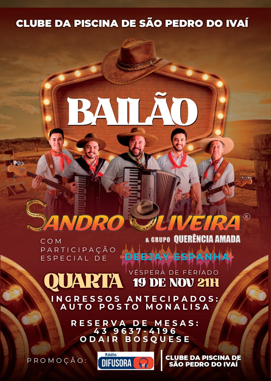 Vem aí um super bailão com o cantor Sandro Oliveira e Grupo Querência Amada quarta 19 de Novembro véspera de feriado a partir das 21 horas no Clube da Piscina de São Pedro do Ivaí. Participação especial Deejay Espanha, ingressos antecipados no auto posto Monalisa reserva de mesas 43 99637-4196 Odair Bosquese Uma super promoção da Rádio Difusora e do Clube da Piscina de São Pedro do Ivaí.
