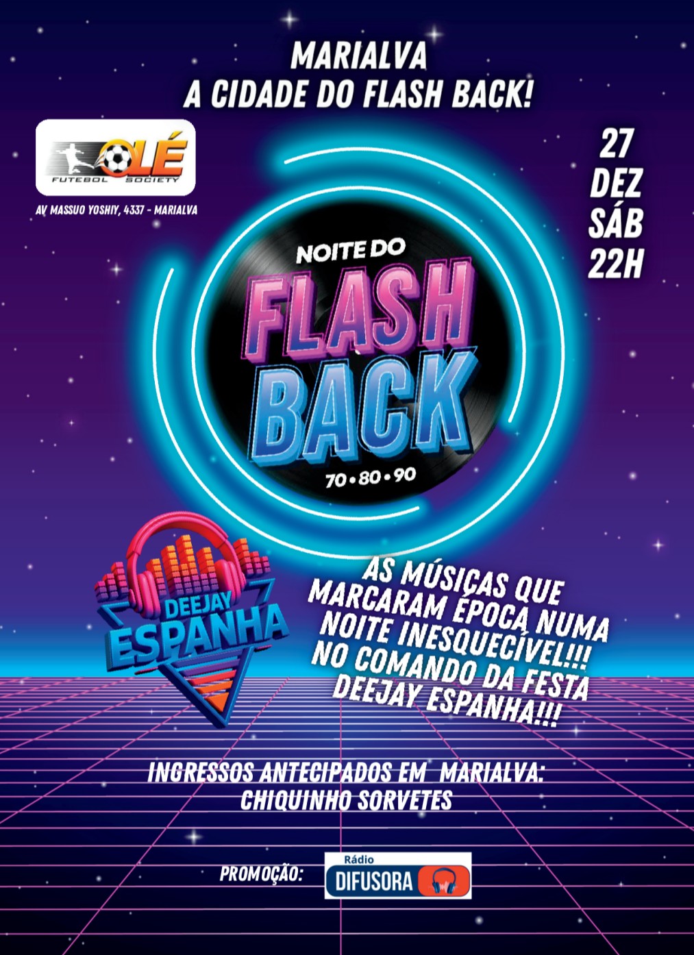 Noite do Fhasch Back sábado 27 de Dezembro a partir das 22:00 hrs local Olé Society Marialva. Prepare-se para uma noite inesquecível ao som do Deejay Espanha, tocando os maiores sucessos que marcaram época. Garanta já seu ingresso e antecipado em Marialva na Chiquinho Sorvetes, Promoção Rádio Difusora!