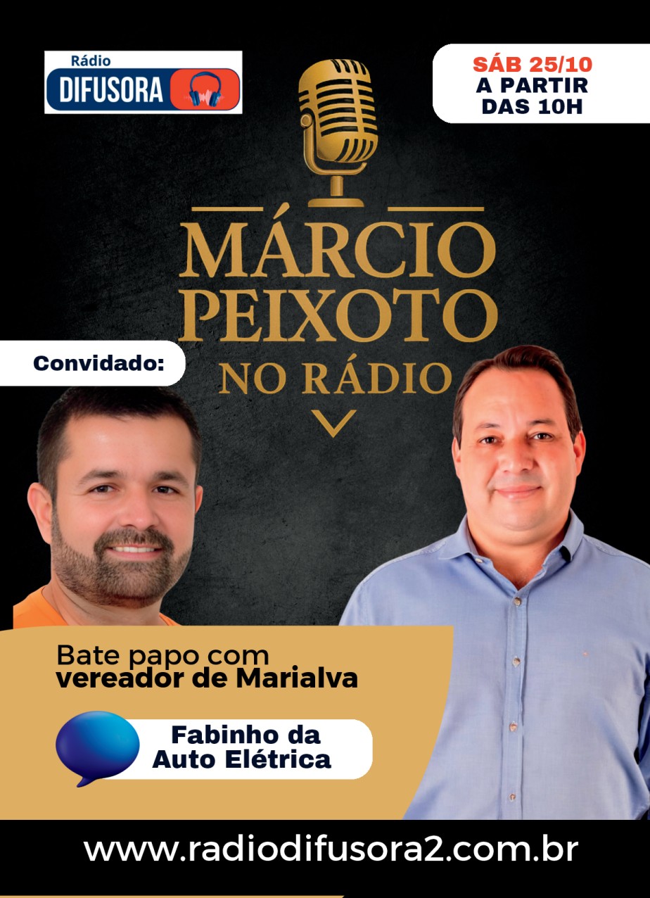 Ouça neste sábado 25/10 aqui na rádio Difusora no programa Márcio Peixoto no Rádio, entrevista com o Fabinho da Auto Elétrica vereador de Marialva.
