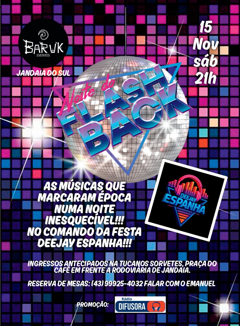Noite do Fhasch Back sábado dia 15 de Novembro a partir das 21:00 hrs local: Baruk Eventos Jandaia do Sul. Prepare-se para uma noite inesquecível ao som do DJ Espanha, tocando os maiores sucessos que marcaram época!  Garanta já seu ingresso antecipado na Tucanos Sorvetes Praça do Café em frente a rodoviária de Jandaia.  Promoção da Rádio Difusora!