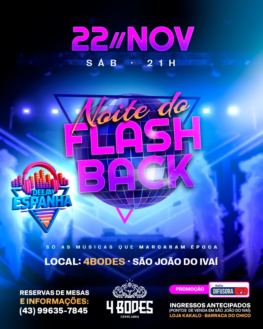 Noite do Fhasch Back sábado 22 de Novembro a partir das 21:00 hrs na 4 Bodes em São João do Ivaí. Prepare-se para uma noite inesquecível ao som do DJ Espanha, tocando os maiores sucessos que marcaram época. Garanta já seu ingresso e antecipado na loja Kakalo, Barraca do Chico ou pelo site goingressos.com.br reserva de mesas pelo 43 99635 7845 Promoção Rádio Difusora!