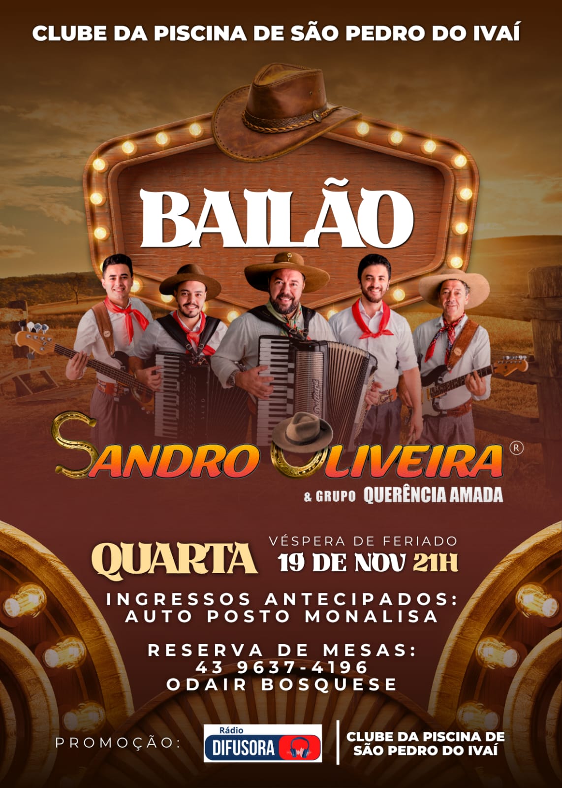 Vem aí um super bailão com o cantor Sandro Oliveira e Grupo Querência Amada quarta 19 de Novembro véspera de feriado a partir das 21 horas no Clube da Piscina de São Pedro do Ivaí ingressos antecipados no auto posto Monalisa reserva de mesas 43 99637-4196 Odair Bosquese Uma super promoção da Rádio Difusora e do Clube da Piscina de São Pedro do Ivaí.